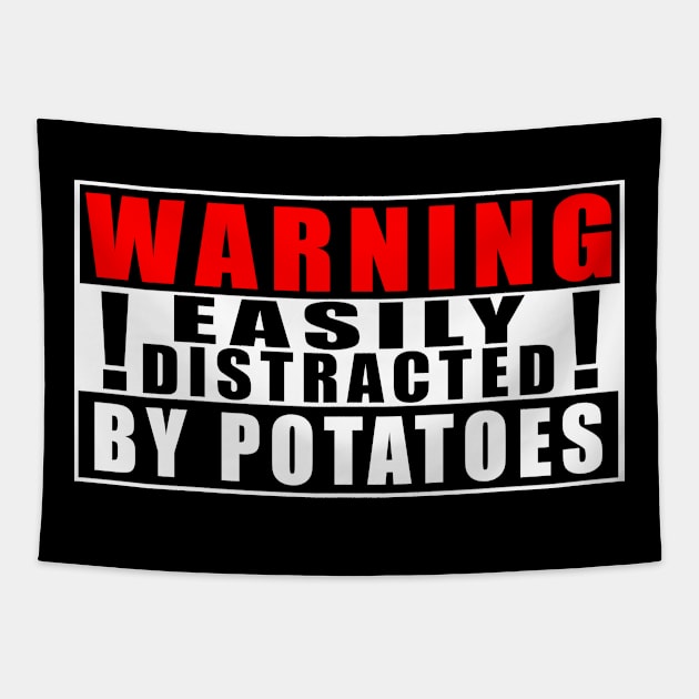 Warning Easily Distracted By Potatoes Tapestry by Mamon