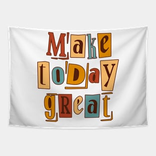 Make Today Great Tapestry