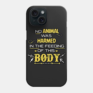 No Animal was harmed in the feeding of this Body Phone Case