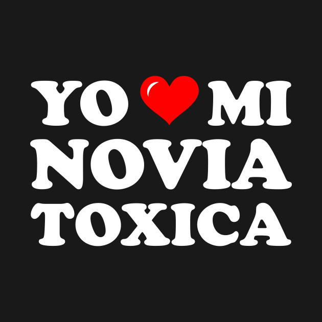 Amo Mi Novia Toxica by Brobocop