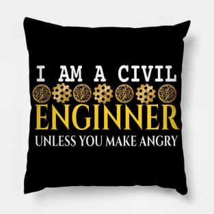 I am A Civil Engineer Unless You Make me Angry Pillow