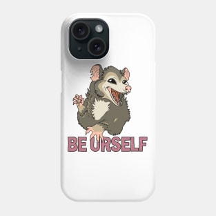 Possum - Be Urself Phone Case