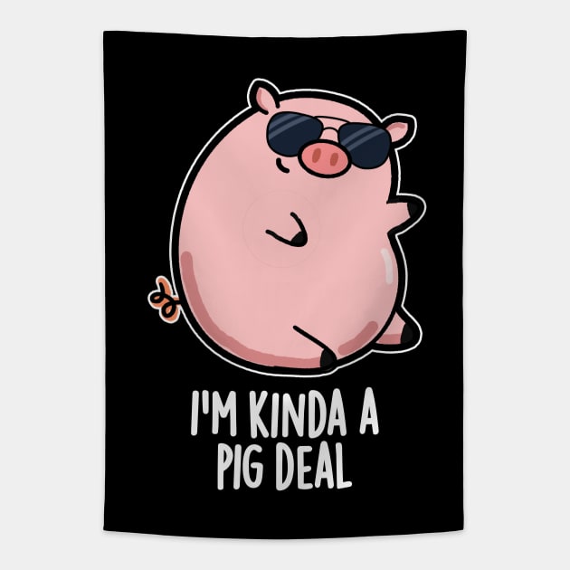 I'm Kinda A Pig Deal Funny Pig Pun Tapestry by punnybone