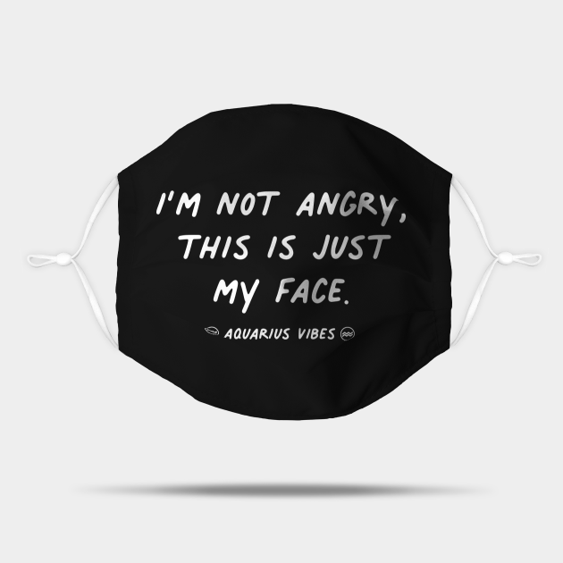 Aquarius funny angry quote quotes zodiac astrology signs horoscope - Quotes - Mask | TeePublic Aquarius funny angry quote quotes zodiac astrology signs horoscope - Quotes - Mask | TeePublic