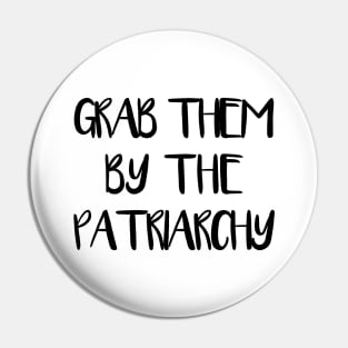 GRAB THEM BY THE PATRIARCHY feminist text slogan Pin