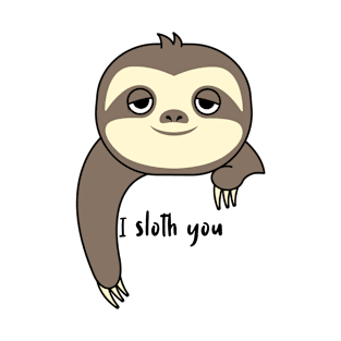 I Sloth You T-Shirt