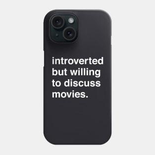 Introverted But Willing to Discuss Movies Phone Case