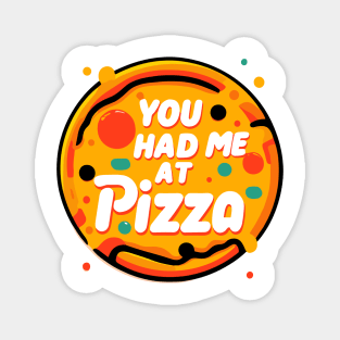 You Had Me at Pizza Magnet