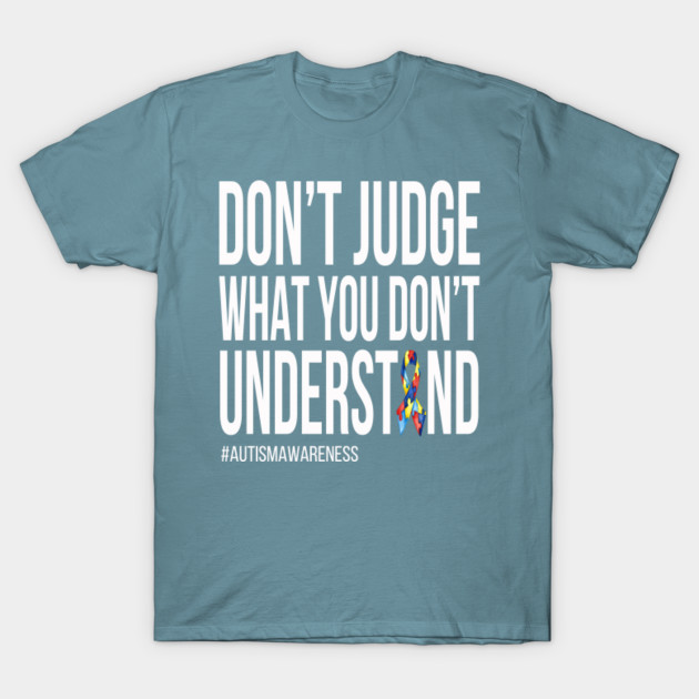 Disover Autism Awareness Ribbon Don't Judge What You Dont Understand - Autism Awareness - T-Shirt