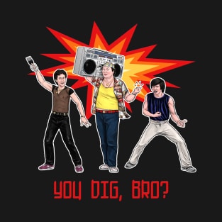 You Dig, Bro? T-Shirt