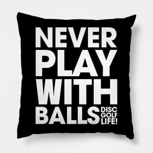 Never Play With Balls White Pillow