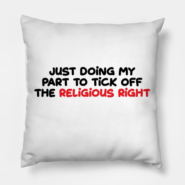 Just doing my part to tick off the religious right. Pillow by FiftyStatesOfGay