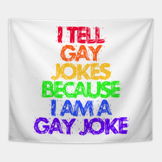 I Tell Gay Jokes Because I Am One Queer Lgbt Rainbow Funny T Shirt