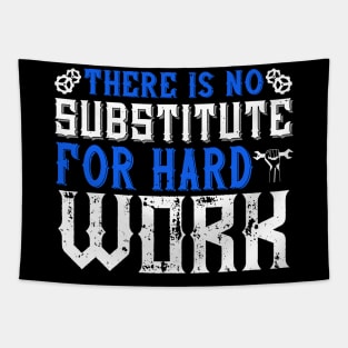 There is no substitute for hard work Tapestry