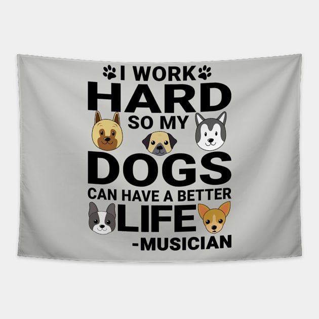 Musician Dog Love Quotes Work Hard Dogs Lover Tapestry by jeric020290