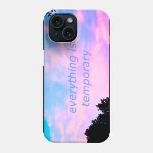 everything is temporary Phone Case