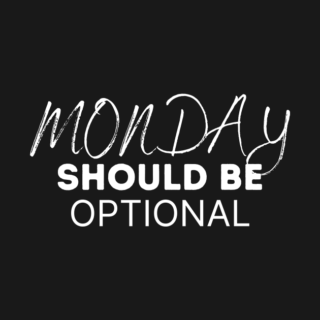 Monday Should Be Optional by SHAIKY