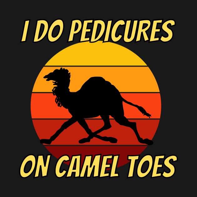 i do pedicures on camel toes t shirt