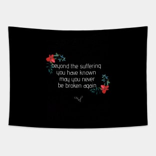 Rock t-shirt ,Beyond the suffering you have known may you never be broken again , blackbird  quote , alter bridge quote design Tapestry