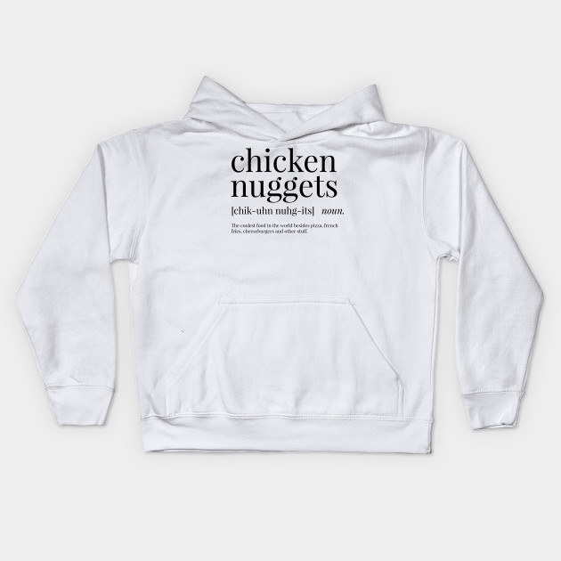 chicken nuggets definition chicken nuggets kids hoodie teepublic