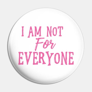 I Am Not For Everyone - Hot Pink Text Pin