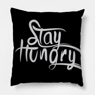 Stay Hungry Pillow