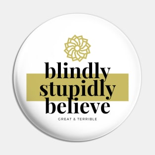 BLIND, STUPID, BELIEF (Light) Pin