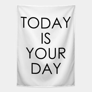 Today is Your Day Tapestry