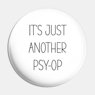 IT'S JUST ANOTHER PSY-OP Pin