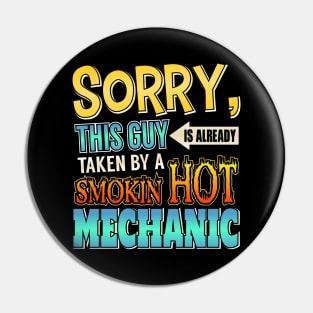 Sorry This Guy Is Taken By A Smokin' Hot Mechanic Pin