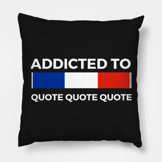 addicted to Paris quote Pillow by MoreArt15