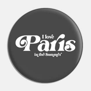 I love Paris in the Summer Pin