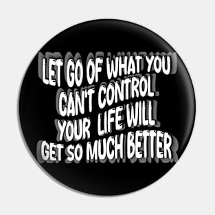 Let Go Of What You Can't Control Your  Life Will Get So Much Better Pin