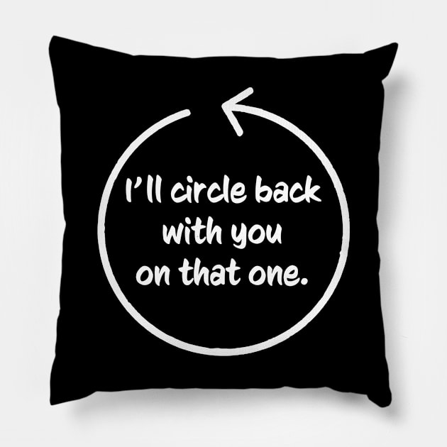 I'll circle back with you on that - press secretary quote Pillow by LookFrog