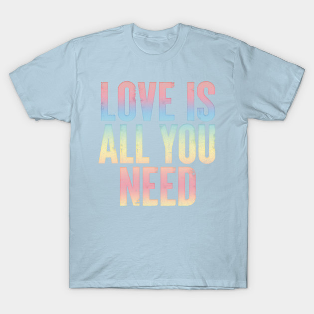 Discover Love Is All You Need / Positive Vibes Typography Design - Love Is All You Need - T-Shirt