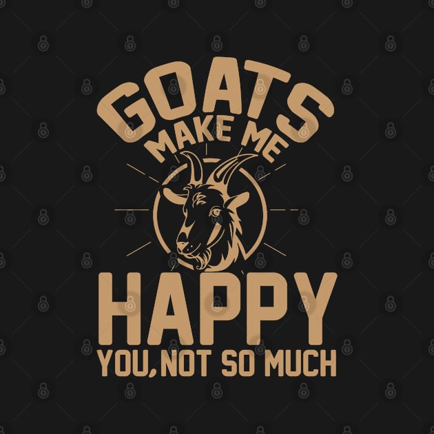 Goats Make Me Happy You Not So Much Funny Gifts by Cartba