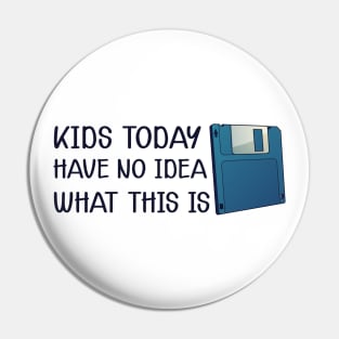 Diskette - Kids today have no Idea what this is Pin