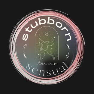 Stubborn | Sensual Taurus Collection x rant(ish) T-Shirt