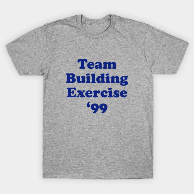 Team Building Exercise '99 T-Shirt Team Building Exercise '99 T-Shirt