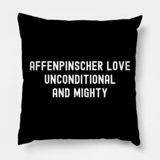 Affenpinscher Love Unconditional and Mighty Pillow