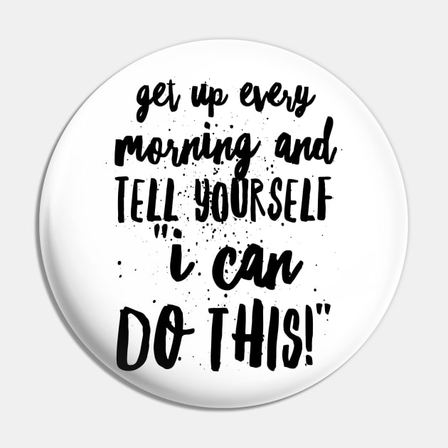 Get up Every Morning and Tell Yourself I Can Do This Pin by GMAT