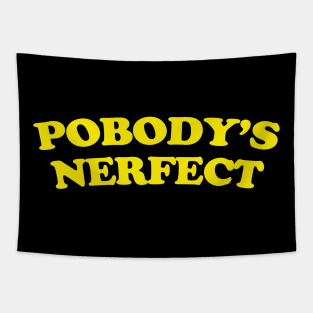 Pobodys Nerfect Tapestry