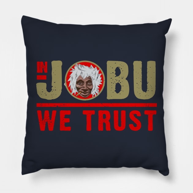 In Jobu We Trust Pillow by PopCultureShirts