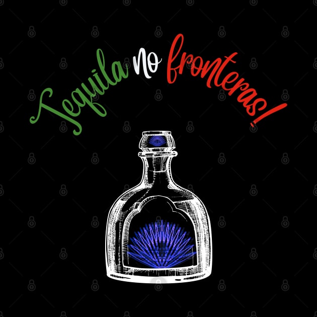 No Borders Tequila! by Thread Vibez