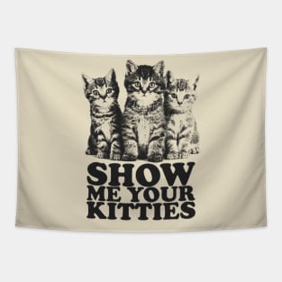 Show Me Your Kitties Tapestry