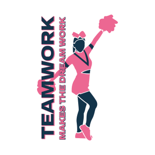 Teamwork Makes the Dream Work - Inspirational Cheerleading T-Shirt