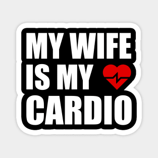 My Wife is my Cardio Funny Workout Gym Fitness for Husband Magnet