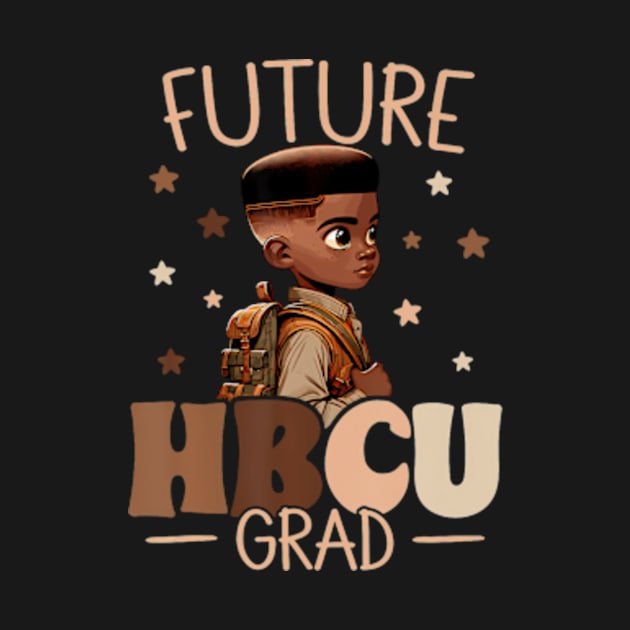 Future HBCU Grad History Black Boy Graduation HBCU by Eduardo