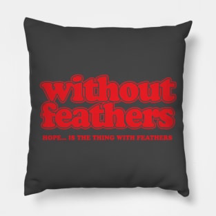 Without Feathers Pillow