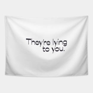 They're Lying to You Tapestry